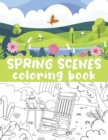 Image for Spring scenes coloring book : Beautiful Springtime, Relaxing spring Landscapes, Colorful spring season, full bloom illustrations, Picnics, stress relieving scenes