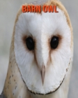 Image for Barn owl : Amazing Photos &amp; Fun Facts Book About Barn owl For Kids
