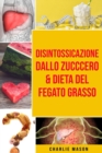 Image for Disintossicazione dallo zucccero &amp; Dieta Del Fegato Grasso