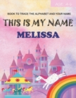 Image for This is my name Melissa : book to trace the alphabet and your name: age 4-6