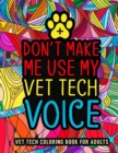 Image for Vet Tech Coloring Book for Adults : A Relatable &amp; Humorous Veterinary Technician Coloring Book for Adults for Relaxation Vet Tech Gifts for Women, Men or Retirement.