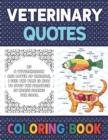 Image for Veterinary Quotes Coloring Book : Beautiful Coloring Book For Veterinarian Kids &amp; Adults. Veterinarian Quotes Coloring Book For Veterinarians, Kids, Adults And Who Want To Learn About Veterinary Quote
