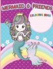 Image for Mermaids &amp; Friends Coloring Book : Coloring Book For Aged 4-8 With Cute Mermaids and All of Their Sea Creature Friends! Coloring books unicorn and mermaid