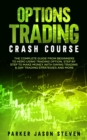 Image for Options Trading Crash Course : The Complete Guide From Beginners to Hero Using Trading Option. Step by Step to Make Money With Swing Trading &amp; Day Trading Strategies and More