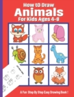 Image for How To Draw Animals for Kids Ages 4-8 : A Drawing Book for Beginners Step-by-Step Guide to Drawing Dinosaurs Cat Dog Other Funny Animal. Easy Drawing Practice and Coloring Page Included