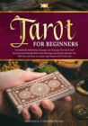Image for Tarot for Beginners : Revealed the Subliminal Tecniques for Personal Growth &amp; Self Development Through Real Card Meanings and Simple Spreads.You Will Have the Key to Cosmic and Attract All in Your Lif