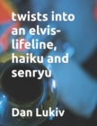 Image for twists into an elvis-lifeline, haiku and senryu