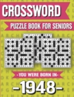 Image for Crossword Puzzle Book For Seniors : You Were Born In 1948: Hours Of Fun Games For Seniors Adults And More With Solutions