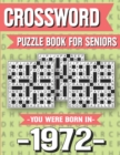Image for Crossword Puzzle Book For Seniors : You Were Born In 1972: Hours Of Fun Games For Seniors Adults And More With Solutions