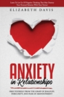 Image for Anxiety In Relationships : Free Yourself From The Grasp Of Jealousy, Insecurity, And Fear Of Abandonment While Letting Go Of Negative Thinking That May Destroy Your Personal Relation With Your Partner