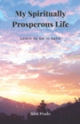 Image for My Spiritual Prosperous Life : Learn to be in tune
