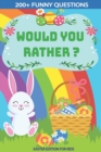 Image for Would You Rather? Easter Edition for Kids : Interactive Easter Game Book with Funny Questions &amp; Scenarios-Kids Travel Activity-Fun Gift Idea Christian ... Ages 6,7,8,9,10,11,12,13,14,15 Years Old