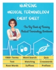 Image for NURSING MEDICAL TERMINOLOGY CHEAT SHEET - The Big Book of Nursing Medical Terminology Workbook - 1900+ Terms, Prefixes, Suffixes, Root Words, Word Search, Crosswords, Matching, Quiz, Test