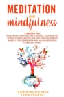 Image for Meditation &amp; Mindfulness : 3 Books in 1: Your path to meditate like a buddha, allowing you to practice relaxation and self-healing, remove anxiety, stop depression, fall asleep faster to wake up happy