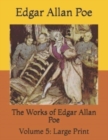 Image for The Works of Edgar Allan Poe : Volume 5: Large Print