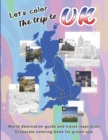 Image for Let&#39;s color The trip to UK : Grayscale coloring book for grown-ups