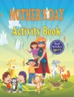Image for Mother&#39;s Day Activity Book for Kids Ages 4-8