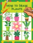Image for How to draw plants : Cactus, Flowers, Roses, Nature botanicals coloring page &amp; drawing activity book step by step for kids 4-8, How to sketch a beginner&#39;s guide, Great Workbook gift for Children&#39;s..