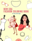 Image for New Era Fashion Coloring Book For Girls Of All Ages : Beauty Coloring Pages for Girls, Kids, and Teens with Gorgeous Fashion Style &amp; Designs Fashion Coloring Book For Kids Fashion Coloring Book For Gi