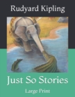 Image for Just So Stories : Large Print