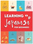Image for Learning Japanese for Beginners : First Words for Everyone (learn Japanese for Kids, Learn Japanese for Adults, Learn Japanese Beginners Book, Japanese Learning Workbook, Learn Japanese Phrases)