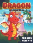 Image for Dragon Coloring Book For Kids Ages 4-8 : Unique Wonderful Cute Magical Dragons Coloring Book (dragon coloring book for kids 9-12) for those Who Loves To Color Mythical Creatures every skill