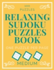 Image for Relaxing Sudoku Puzzles Book : Sudoku Puzzles For Adults Big Squares, 100 Puzzles To Solve With Solutions, One Puzzle Per Page Large Print Medium Level