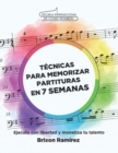 Image for Tecnicas para Memorizar Partituras en 7 Semanas : Ejecuta con Libertad y Monetiza tu Talento