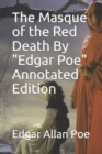 Image for The Masque of the Red Death By &quot;Edgar Poe&quot; Annotated Edition