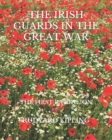 Image for THE IRISH GUARDS IN THE GREAT WAR : THE FIRST BATTALION