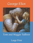Image for Tom and Maggie Tulliver : Large Print