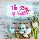 Image for The Story of Easter - Easter Adventure - Easter Bunny - Easter Egg Hunt Surprise : Perfect Easter Basket Gift for Boys and Girls