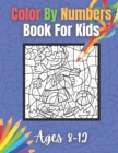 Image for Color By Numbers Book For Kids Ages 8-12