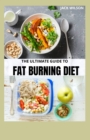 Image for The Ultimate Guide to Fat Burning Diet : guide to fat burning diet cookbook