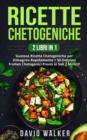 Image for Ricette Chetogeniche : (2 LIBRI IN 1) Gustose Ricette Chetogeniche per Dimagrire Rapidamente + 50 Deliziosi Frullati Chetogenici Pronti in Soli 2 Minuti!