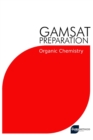 Image for GAMSAT Preparation Organic Chemistry : Efficient Methods, Detailed Techniques, Proven Strategies, and GAMSAT Style Questions for GAMSAT Organic Chemistry Section