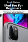 Image for iPad Pro For Beginners : The iPad 7th Generation User Guide for Adults and Kids