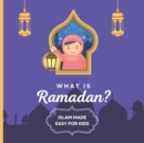 Image for What is Ramadan? Islam Made Easy For Kids : Perfect Islamic Book To Teach Your Child About Ramadan In A Simple, Easy, and Fun Way