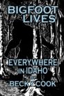 Image for Bigfoot Lives Everywhere in Idaho