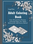 Image for Adult Coloring Book : Large Print Adult Coloring Book: Cute Decorative Pattern coloring Pages For Adult Relaxation And Stress Relief..