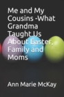 Image for Me and My Cousins -What Grandma Taught Us About Easter, Family and Moms