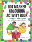 Image for Dot Marker Colouring Activity Book : Numbers and Shapes for Toddlers and Preschoolers