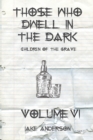 Image for Those Who Dwell in the Dark : Children of the Grave: Volume 6