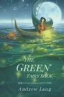 Image for The Green Fairy Book : Original Classics and Annotated