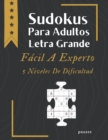Image for Sudokus Para Adultos Letra Grande Facil A Experto - 5 Niveles De Dificultad