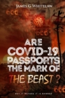 Image for Are Covid-19 Passports the Mark of the beast
