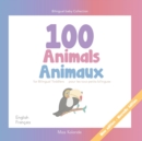 Image for 100 Animals for Bilingual Toddlers 100 Animaux pour les tout-petits bilingues - English - French Anglais - Francais