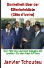 Image for Dunkelheit uber der Elfenbeinkuste (Cote d&#39;Ivoire) : Der Fall von Laurent Gbagbo als Lektion fur den Rest Afrikas