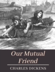 Image for Our Mutual Friend : Original Classics and Annotated