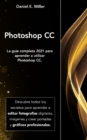 Image for Photoshop : La guia completa 2021 para aprender a utilizar Photoshop CC. Descubre todos los secretos para aprender a editar fotografias digitales, imagenes y crear portadas y graficos profesionales.